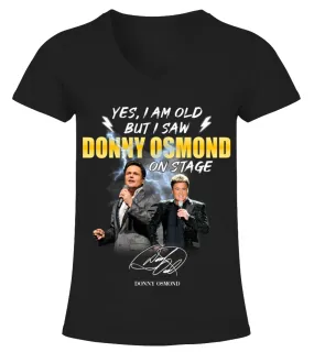YES, I AM OLD BUT I SAW DONNY OSMOND ON STAGE Camiseta cuello pico Mujer